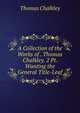 A Collection of the Works of . Thomas Chalkley. 2 Pt. Wanting the General Title-Leaf., Thomas Chalkley 