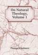 On Natural Theology, Volume 1, Chalmers, Thomas 