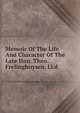 Memoir Of The Life And Character Of The Late Hon. Theo. Frelinghuysen. Ll.d, 