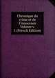 Chronique du crime et de l'innocence Volume v. 1 (French Edition), 