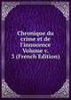 Chronique du crime et de l'innocence Volume v. 3 (French Edition), 