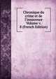 Chronique du crime et de l'innocence Volume v. 8 (French Edition), 
