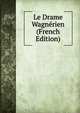 Le Drame Wagnerien (French Edition), 
