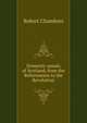 Domestic annals of Scotland, from the Reformation to the Revolution, Chambers, Robert 