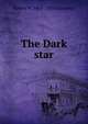 The Dark star, Robert W. 1865-1933 Chambers 