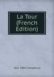 La Tour (French Edition), 1821-1889 Champfleury 