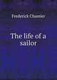 The life of a sailor, Frederick Chamier 