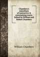 Chambers's miscellany of instructive & entertaining tracts. Edited by William and Robert Chambers, William Chambers 