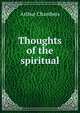 Thoughts of the spiritual, Arthur Chambers 