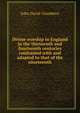 Divine worship in England in the thirteenth and fourteenth centuries contrasted with and adapted to that of the nineteenth, John David Chambers 