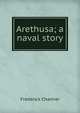 Arethusa; a naval story, Frederick Chamier 