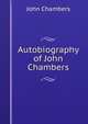 Autobiography of John Chambers, John Chambers 