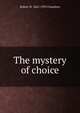 The mystery of choice, Robert W. 1865-1933 Chambers 