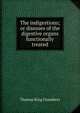 The indigestions; or diseases of the digestive organs functionally treated, Thomas King Chambers 
