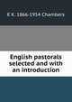 English pastorals selected and with an introduction, E K. 1866-1954 Chambers 
