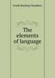 The elements of language, Frank Harding Chambers 