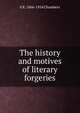 The history and motives of literary forgeries, E K. 1866-1954 Chambers 
