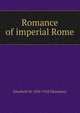 Romance of imperial Rome, Elizabeth Williams Champney 