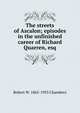 The streets of Ascalon; episodes in the unfinished career of Richard Quarren, esq., Robert W. 1865-1933 Chambers 