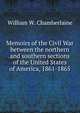 Memoirs of the Civil War between the northern and southern sections of the United States of America, 1861-1865, William W. Chamberlaine 