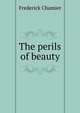 The perils of beauty, Frederick Chamier 