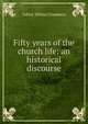 Fifty years of the church life: an historical discourse, Tablot Wilson Chambers 