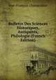 Bulletin Des Sciences Historiques, Antiquites, Philologie (French Edition), Jean-Francois Champollion 