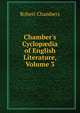 Chamber's Cyclop?dia of English Literature, Volume 3, Chambers, Robert 