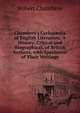 Chambers's Cyclop?dia of English Literature: A History, Critical and Biographical, of British Authors, with Specimens of Their Writings, Chambers, Robert 
