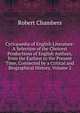 Cyclopaedia of English Literature: A Selection of the Choicest Productions of English Authors, from the Earliest to the Present Time, Connected by a Critical and Biographical History, Volume 2, Chambers, Robert 