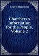 Chambers's Information for the People, Volume 2, Chambers, Robert 