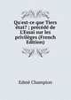 Qu'est-ce que Tiers ?tat? ; pr?c?d? de L'Essai sur les privil?ges (French Edition), Edme Champion 