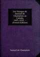 Les Voyages de Samuel de Champlain au Canada, 1603-1618. -- (French Edition), Samuel de Champlain 