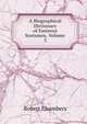 A Biographical Dictionary of Eminent Scotsmen, Volume 3, Chambers, Robert 
