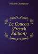 Le Coucou (French Edition), Felicien Champsaur 