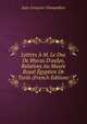 Lettres ? M. Le Duc De Blacas D'aulps, Relatives Au Mus?e Royal ?gyptien De Turin (French Edition), Jean-Francois Champollion 