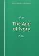 The Age of Ivory, Henry Harmon Chamberlin 