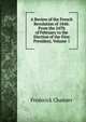 A Review of the French Revolution of 1848: From the 24Th of February to the Election of the First President, Volume 1, Frederick Chamier 