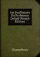 Les Souffrances Du Professeur Delteil (French Edition), Champfleury 