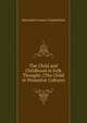 The Child and Childhood in Folk Thought: (The Child in Primative Culture), Alexander Francis Chamberlain 
