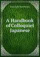 A Handbook of Colloquiel Japanese, Basil Hall Chamberlain 