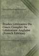 Etudes Litteraires Ou Cours Complet De Litterature Anglaise (French Edition), Georges Hardinge Champion 