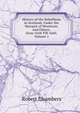 History of the Rebellions in Scotland, Under the Marquis of Montrose, and Others, from 1638 Till 1660, Volume 1, Chambers, Robert 