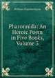 Pharonnida: An Heroic Poem in Five Books, Volume 3, William Chamberlayne 