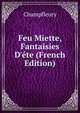 Feu Miette, Fantaisies D'?te (French Edition), Champfleury 
