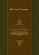 Les Inondations En France Depuis Le Vie Si?cle Jusqu'a Nos Jours: Recherches Et Documents Contenant Les Relations Contemporaines, Les Actes . De Toutes Les ?poques . (French Edition), Maurice Champion 