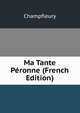 Ma Tante Peronne (French Edition), Champfleury 