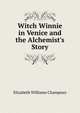 Witch Winnie in Venice and the Alchemist's Story, Elizabeth Williams Champney 