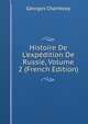 Histoire De L'exp?dition De Russie, Volume 2 (French Edition), Georges Chambray 