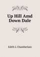 Up Hill Amd Down Dale, Edith L Chamberlain 